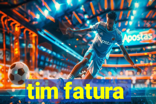 tim fatura